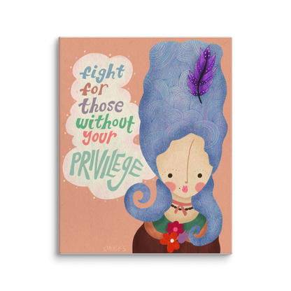 Fight For Those Without Your Privilege 8x10 Canvas Wall Art