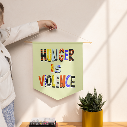 Hunger is Violence Pennant Banner