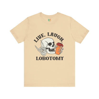 Live, Laugh, Lobotomy laughing skull with coffee graphic unisex tshirt