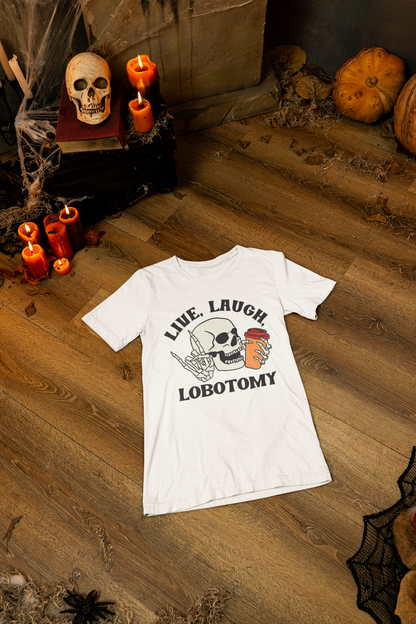 Live, Laugh, Lobotomy Unisex Graphic Tee