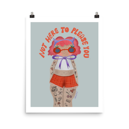 Not Here To Please You Matte Poster Art Print