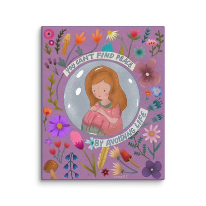 You Can't Find Peace By Avoiding Life 8x10 Canvas Wall Art