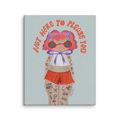 Not Here To Please You 8x10 Canvas Wall Art