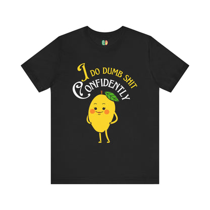 funny retro lemon I Do Dumb Shit Confidently black unisex graphic tshirt