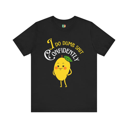 funny retro lemon I Do Dumb Shit Confidently black unisex graphic tshirt