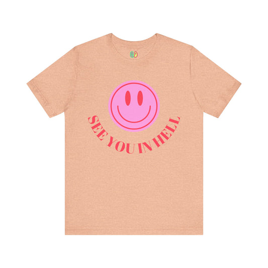 see you in hell snarky smiley face heather peach unisex graphic tee