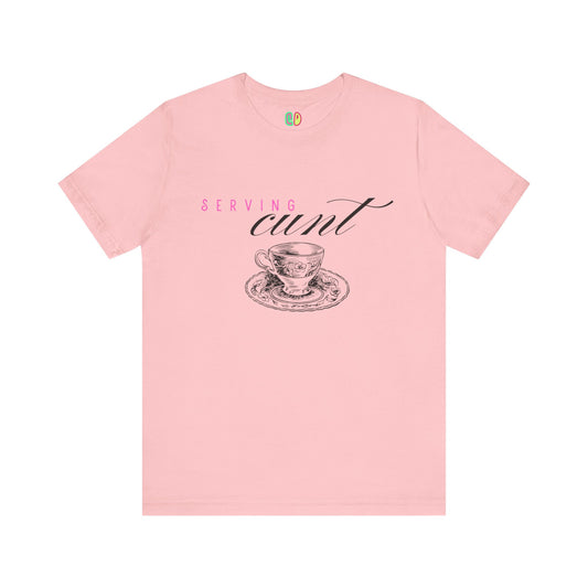 funny pink Serving Cunt teacup unisex graphic tshirt