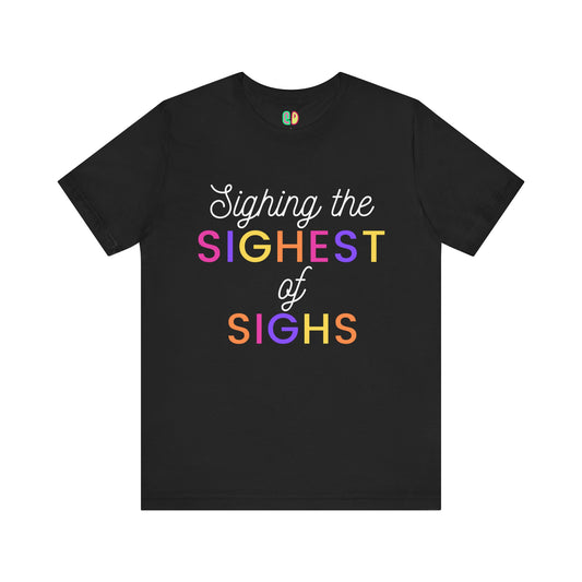 Sighing The Sighest Of Sighs colorful text black unisex graphic tshirt