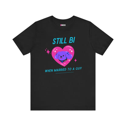 Still Bi When Married To A Guy tshirt - black bisexual pride unisex graphic tee