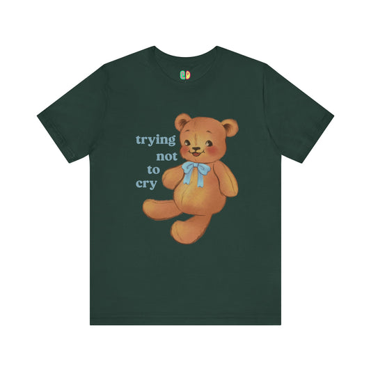 cute teddy bear with bow "Trying Not To Cry" unisex graphic tshirt for mental health awareness