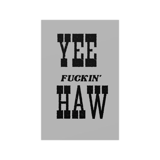 funny snarky Yee Fuckin' Haw country western 11x17" grey art poster print